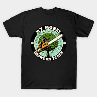 My Money Grows On Trees For Arborists T-Shirt